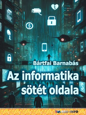 cover image of Az informatika sötét oldala